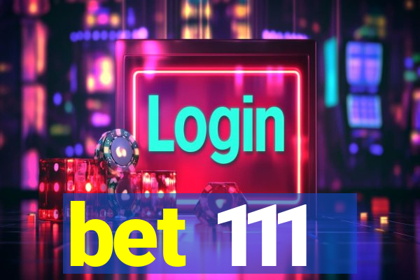 bet 111